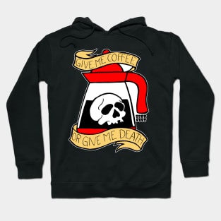 Give Me Coffee or Give Me Death Hoodie